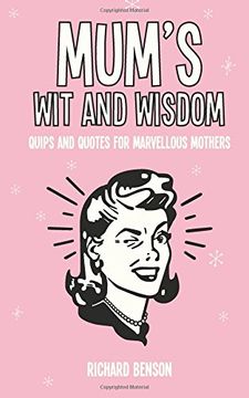 portada Mum's Wit and Wisdom: Quips and Quotes for Marvellous Mothers (in English)