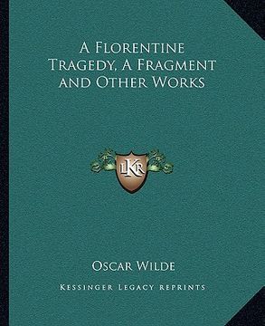 portada a florentine tragedy, a fragment and other works (en Inglés)