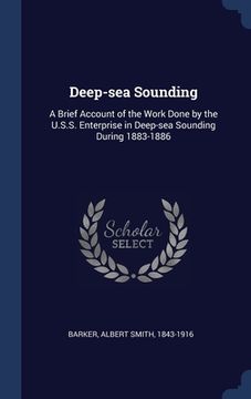 portada Deep-sea Sounding: A Brief Account of the Work Done by the U.S.S. Enterprise in Deep-sea Sounding During 1883-1886 (en Inglés)