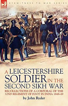 portada A Leicestershire Soldier in the Second Sikh War: Recollections of a Corporal of the 32Nd Regiment of Foot in India 1848-49 (en Inglés)