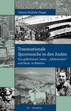 portada Transnationale Spurensuche in den Anden: Von Geflüchteten Juden,? Altdeutschen? Und Nazis in Bolivien (en Alemán)