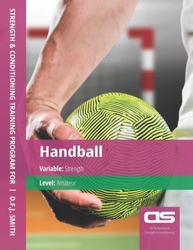 portada DS Performance - Strength & Conditioning Training Program for Handball, Strength, Amateur (in English)