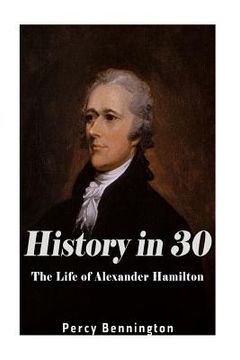 portada History in 30: The Life of Alexander Hamilton