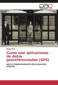 portada Como Usar Aplicaciones de Datos Georeferenciados (Gps): Para la Implementación de Proyectos Urbanos