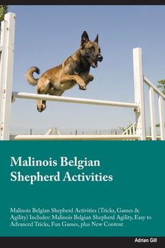 portada Malinois Belgian Shepherd Activities Malinois Belgian Shepherd Activities (Tricks, Games & Agility) Includes: Malinois Belgian Shepherd Agility, Easy (en Inglés)