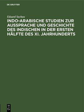 portada Indo-Arabische Studien zur Aussprache und Geschichte des Indischen in der Ersten hã Â¤Lfte des xi. Jahrhunderts (German Edition) [Hardcover ] (en Alemán)