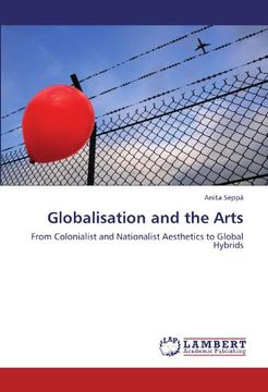 portada Globalisation and the Arts: From Colonialist and Nationalist Aesthetics to  Global Hybrids