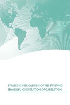 portada Strategic Implications of the Evolving Shanghai Cooperation Organization (en Inglés)