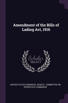 portada Amendment of the Bills of Lading Act, 1916 (en Inglés)