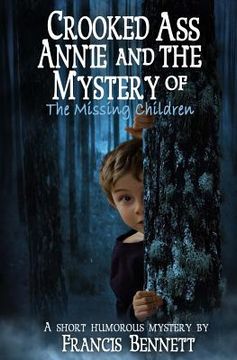 portada CROOKED ASS ANNIE And The Mystery of The Missing Children