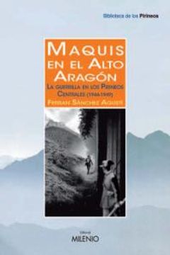 portada Maquis en el Alto Aragón: La guerrilla en los Pirineos Centrales (1944-1949) (Biblioteca de los Pirineos) (in Spanish)