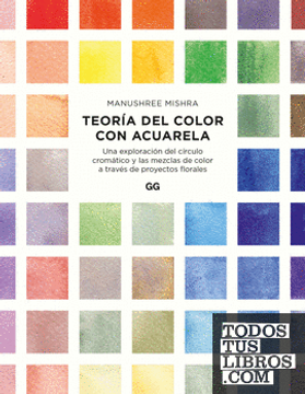 portada Teoría del Color con Acuarela: Una Exploración del Círculo Cromático y las Mezclas de Color a Través de Proyectos Florales (in Spanish)