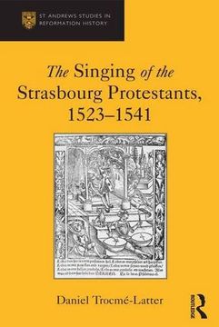 portada The Singing of the Strasbourg Protestants, 1523-1541 (St Andrews Studies in Reformation History)