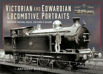 portada Victorian and Edwardian Locomotive Portraits, Northern England, Wales, Scotland and Ireland (in English)