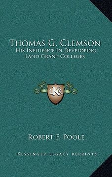 portada thomas g. clemson: his influence in developing land grant colleges (en Inglés)