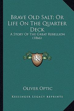 portada brave old salt; or life on the quarter deck: a story of the great rebellion (1866) a story of the great rebellion (1866) (en Inglés)