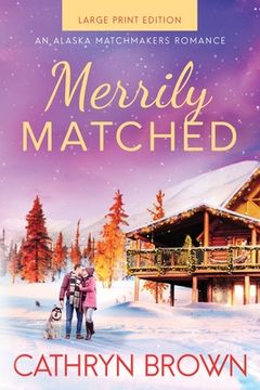 portada Merrily Matched: (a Christmas Novella - an Alaska Matchmakers Romance Book 3. 5) (in English)