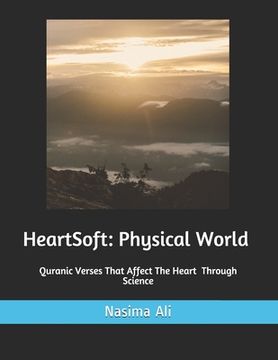 portada HeartSoft: Physical World: Quranic Verses That Affect The Heart Through Science (en Inglés)