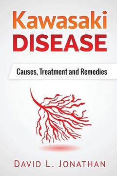 portada Kawasaki disease - A Slowly Developed Health Issue: Causes, Treatment and Remedies (en Inglés)