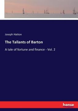 portada The Tallants of Barton: A tale of fortune and finance - Vol. 2 (en Inglés)