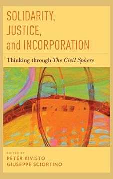 portada Solidarity, Justice, and Incorporation: Thinking Through the Civil Sphere (en Inglés)