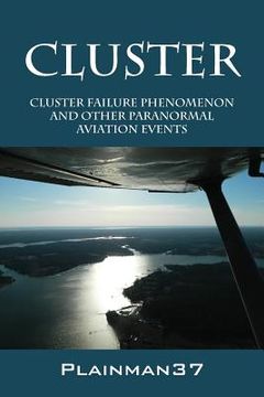 portada Cluster: Cluster Failure Phenomenon and Other Paranormal Aviation Events (in English)