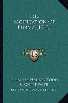 portada the pacification of burma (1912) (in English)