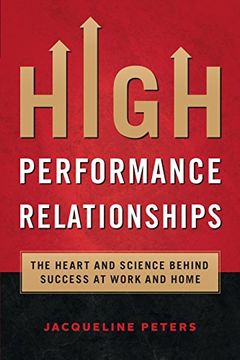 portada High Performance Relationships: The Heart and Science behind Success at Work and Home (en Inglés)