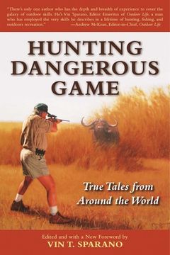 portada Hunting Dangerous Game: True Tales from Around the World (en Inglés)