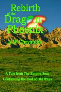 Rebirth of the Dragon Phoenix: A Tale from The Empire Seas: Volume 5 (The End of Old Ways)