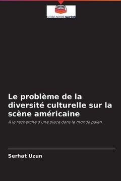 portada Le problème de la diversité culturelle sur la scène américaine (in French)