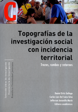 portada TOPOGRAFIAS DE LA INVESIGACION SOCIAL CON INCIDENCIA TERRITORIAL TRAZOS RUMBOS Y RETORNOS (in Spanish)