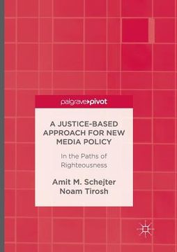 portada A Justice-Based Approach for New Media Policy: In the Paths of Righteousness