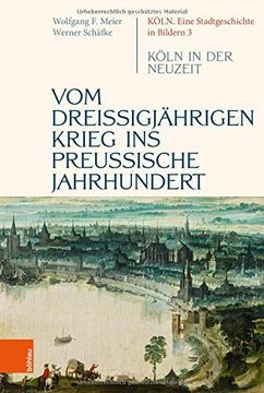 portada Vom Dreissigjahrigen Krieg Ins Preussische Jahrhundert: Koln in Der Neuzeit (en Alemán)