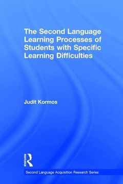 portada The Second Language Learning Processes of Students with Specific Learning Difficulties (Second Language Acquisition Research Series)