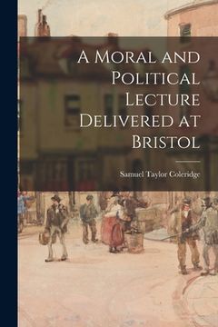 portada A Moral and Political Lecture Delivered at Bristol