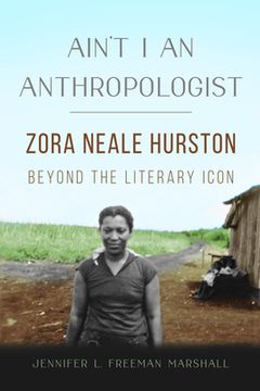 portada Ain't i an Anthropologist: Zora Neale Hurston Beyond the Literary Icon (New Black Studies Series) (en Inglés)
