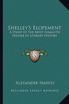 portada shelley's elopement: a study of the most romantic episode in literary history (en Inglés)