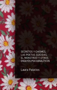portada Secretos y Chismes, las Poetas Suicidas, el Monstruo y Otros Ensayos Psicoanalíticos (in Spanish)