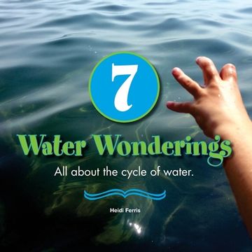 portada 7 Water Wonderings: All about the cycle of water. (en Inglés)