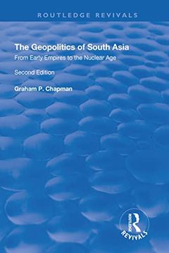 portada The Geopolitics of South Asia: From Early Empires to the Nuclear Age: From Early Empires to the Nuclear Age (en Inglés)