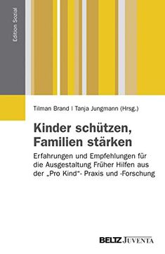 portada Kinder Schützen, Familien Stärken: Erfahrungen und Empfehlungen für die Ausgestaltung Früher Hilfen aus der "Pro Kind"-Praxis und -Forschung (Edition Sozial) (in German)