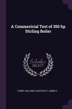portada A Commericial Test of 350 hp Stirling Boiler (in English)