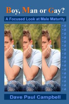 portada Boy, Man or Gay?: A Focused Look at Male Maturity (en Inglés)