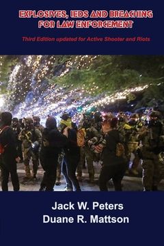 portada Explosives, IEDs and Breaching for Law Enforcement: Ideal for First Responders, Police, Fire, EMT, SWAT, SAR and Security. (in English)