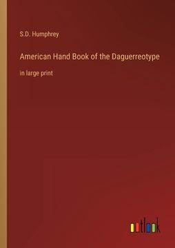 portada American Hand Book of the Daguerreotype: in large print (en Inglés)