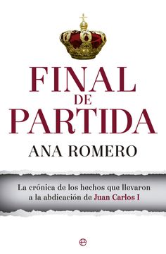 portada Final de Partida: La Cronica de los Hechos que Llevaron a la Abdicacion de Juan Carlos i (in Spanish)