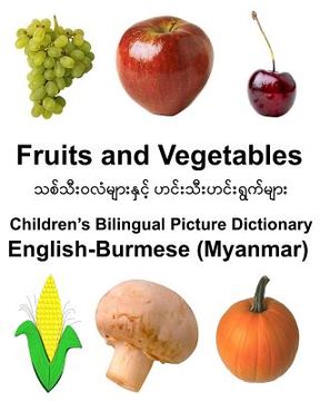 portada English-Burmese (Myanmar) Fruits and Vegetables Children's Bilingual Picture Dictionary (en Inglés)