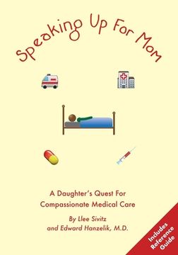 portada Speaking Up For Mom: A Daughter's Quest For Compassionate Medical Care 