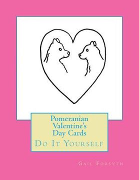 portada Pomeranian Valentine's Day Cards: Do It Yourself (en Inglés)